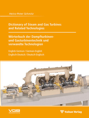 cover image of Dictionary of Steam and Gas Turbines and Related Technologies // Wörterbuch der Dampfturbinen- und Gasturbinentechnik und verwandte Technologien